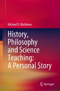 Cover History, Philosophy and Science Teaching: A Personal Story