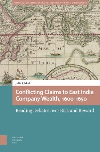 Cover Conflicting Claims to East India Company Wealth, 1600-1650
