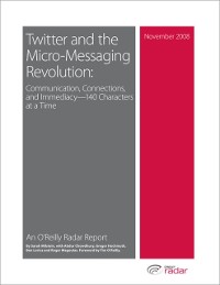 Cover Twitter and the Micro-Messaging Revolution: Communication, Connections, and Immediacy--140 Characters at a Time
