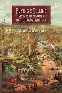 Cover Buying and Selling Civil War Memory in Gilded Age America