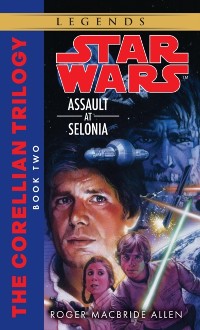 Cover Assault at Selonia: Star Wars Legends (The Corellian Trilogy)