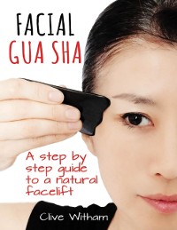 Cover Facial Gua Sha: A Step By Step Guide to a Natural Facelift