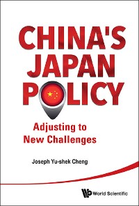 Cover CHINA'S JAPAN POLICY: ADJUSTING TO NEW CHALLENGES