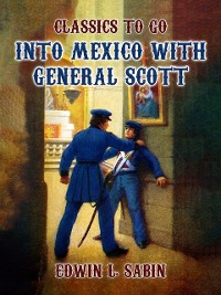 Cover Into Mexico with General Scott