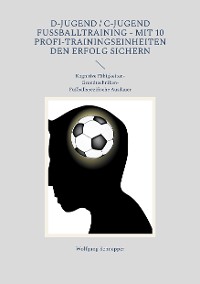 Cover D-Jugend / C-Jugend Fußballtraining - Mit 10 Profi-Trainingseinheiten den Erfolg sichern