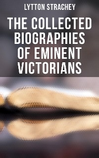 Cover The Collected Biographies of Eminent Victorians