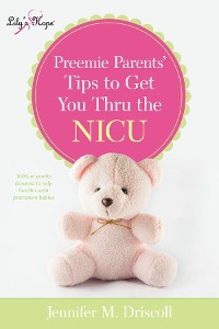 Cover Preemie Parents' Tips to Get You Thru the NICU