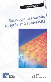 Cover Sociologie des savoirs au lycée et à l''université