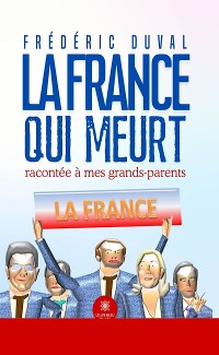 Cover La France qui meurt racontée à mes grands-parents