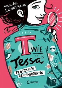 Cover T wie Tessa (Band 1) - Plötzlich Geheimagentin!