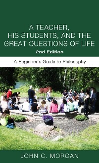 Cover A Teacher, His Students, and the Great Questions of Life, Second Edition
