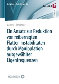 Cover Ein Ansatz zur Reduktion von reiberregten Flatter-Instabilitäten durch Manipulation ausgewählter Eigenfrequenzen