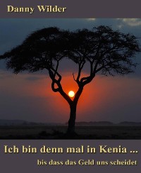 Cover Ich bin denn mal in Kenia..bis dass das Geld uns scheidet