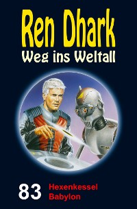 Cover Ren Dhark – Weg ins Weltall 83: Hexenkessel Babylon