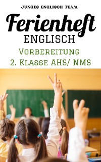 Cover Englisch Ferienhefte - NMS und AHS – Für die 2 Klasse Ferienheft Englisch ,2. Klasse MS/AHS -