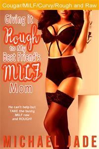Cover Giving it Rough to My Best Friend's MILF Mom