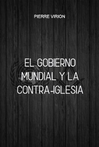 Cover El Gobierno Mundial Y La Contra-iglesia