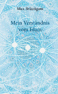 Cover Mein Verständnis vom Islam