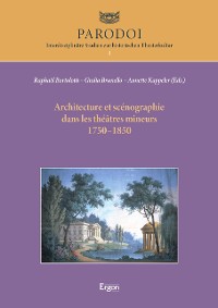 Cover Architecture et scénographie dans les théâtres mineurs 1750–1850