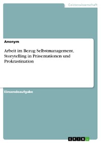 Cover Arbeit im Bezug Selbstmanagement, Storytelling in Präsentationen und Prokrastination