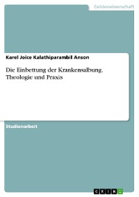 Cover Die Einbettung der Krankensalbung. Theologie und Praxis
