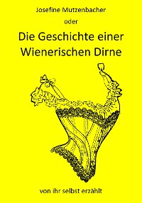 Cover Josefine Mutzenbacher oder Die Geschichte einer Wienerischen Dirne von ihr selbst erzählt