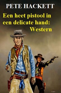 Cover ​Een heet pistool in een delicate hand: Western