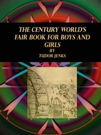 Cover The Century World's Fair Book for Boys and Girls