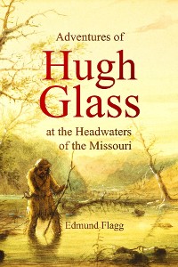 Cover Adventures of Hugh Glass at the Headwaters of the Missouri