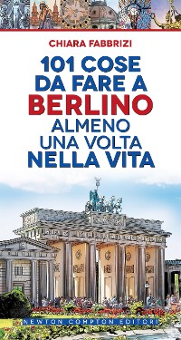 Cover 101 cose da fare a Berlino almeno una volta nella vita