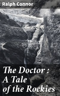 Cover The Doctor : A Tale of the Rockies