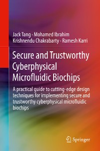 Cover Secure and Trustworthy Cyberphysical Microfluidic Biochips