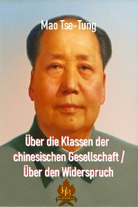 Cover Über die Klassen der chinesischen Gesellschaft / Über den Widerspruch