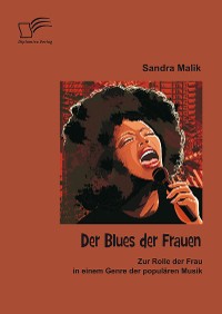 Cover Der Blues der Frauen: Zur Rolle der Frau in einem Genre der populären Musik
