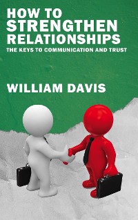 Cover How to Strengthen Relationships - The Keys to Communication and Trust