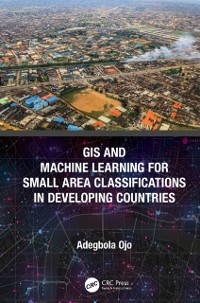 Cover GIS and Machine Learning for Small Area Classifications in Developing Countries