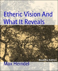 Cover Etheric Vision And What It Reveals