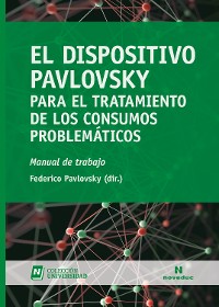Cover El Dispositivo Pavlovsky para el tratamiento de los consumos problemáticos