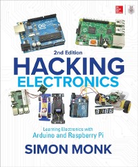 Cover Hacking Electronics: Learning Electronics with Arduino and Raspberry Pi, Second Edition