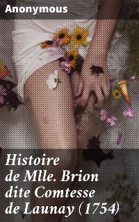 Cover Histoire de Mlle Brion dite Comtesse de Launay (1754)