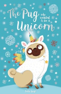 Cover Pug who wanted to be a Unicorn