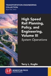 Cover High Speed Rail Planning, Policy, and Engineering, Volume III