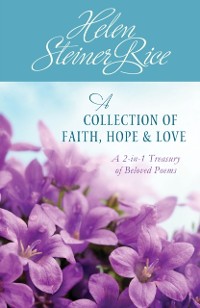 Cover Helen Steiner Rice: A Collection of Faith, Hope, and Love