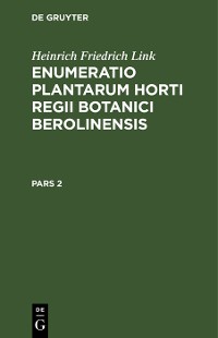 Cover Heinrich Friedrich Link: Enumeratio Plantarum Horti Regii Botanici Berolinensis. Pars 2