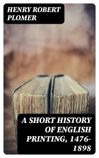 Cover A Short History of English Printing, 1476-1898