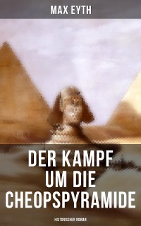 Cover Der Kampf um die Cheopspyramide: Historischer Roman