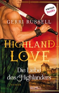 Cover Highland Love - Die Liebe des Highlanders: Erster Roman