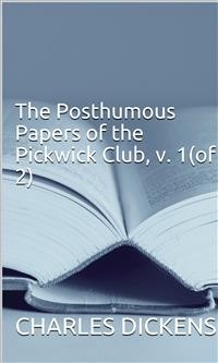 Cover The Posthumous Papers of the Pickwick Club, v. 1(of 2)