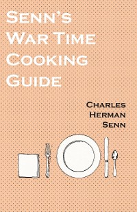 Cover Senn's War Time Cooking Guide