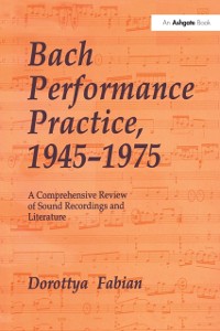 Cover Bach Performance Practice, 1945–1975